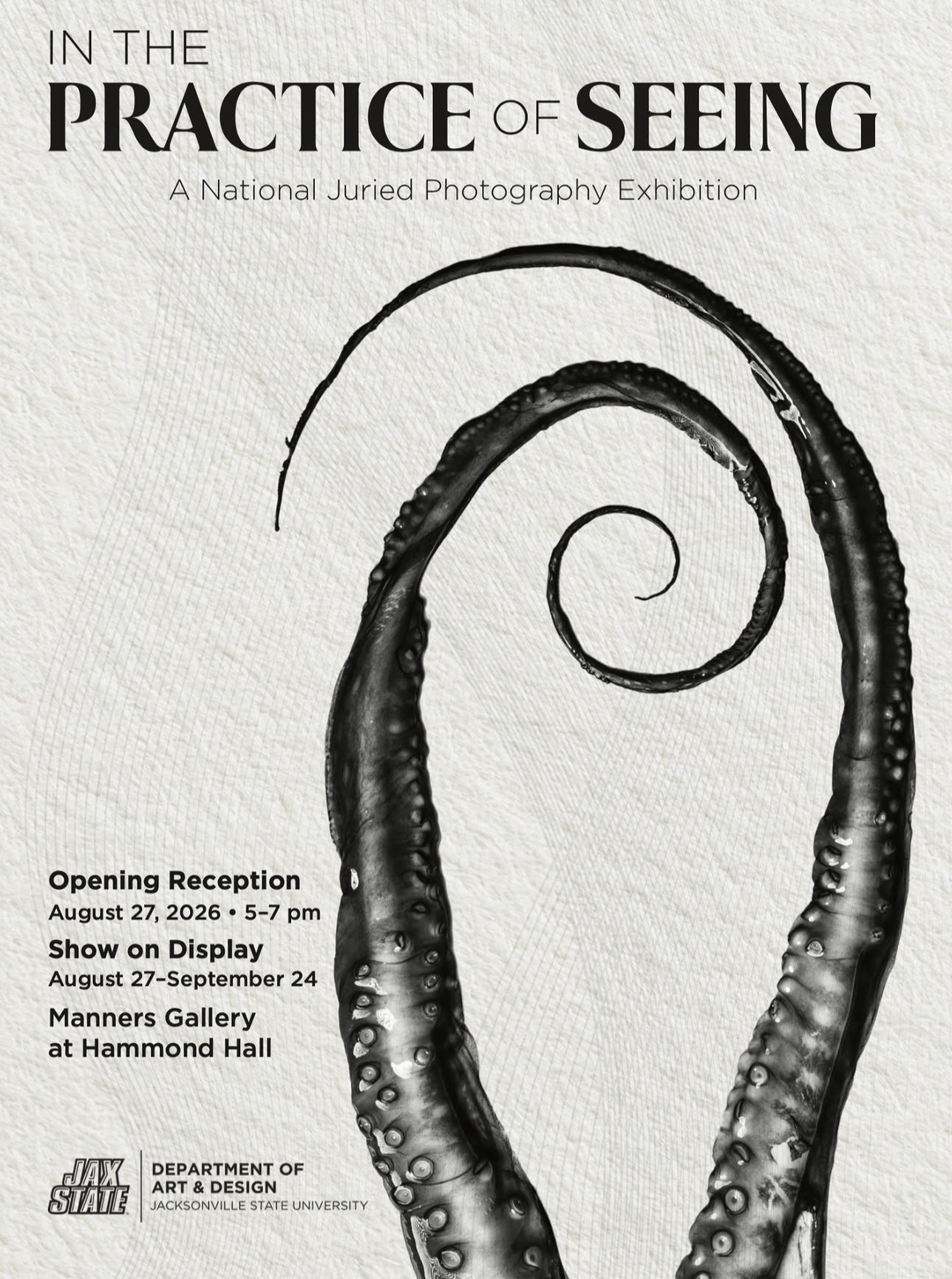 Poster for "In the Practice of Seeing: A National Juried Photography Exhibition," with a black and white photo of curled octopus tentacles. Opening reception August 27, 2026, 5 to 7 pm, Manners Gallery at Hammond Hall, on view through September 24.
